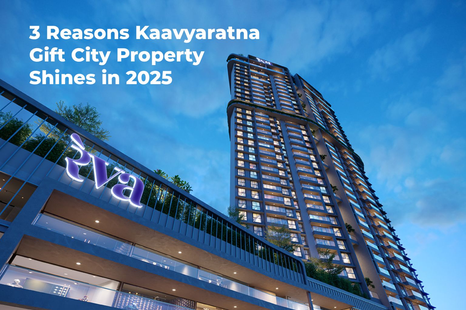 3 Reasons Kaavyaratna Gift City Property Shines in 2025