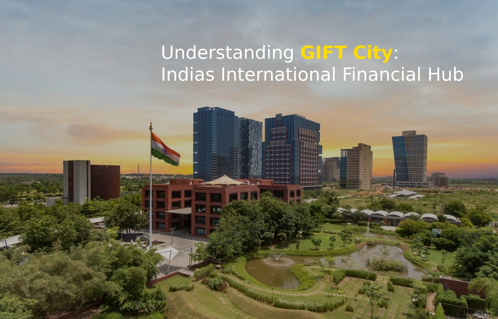 Understanding GIFT City: Indias International Financial Hub 
