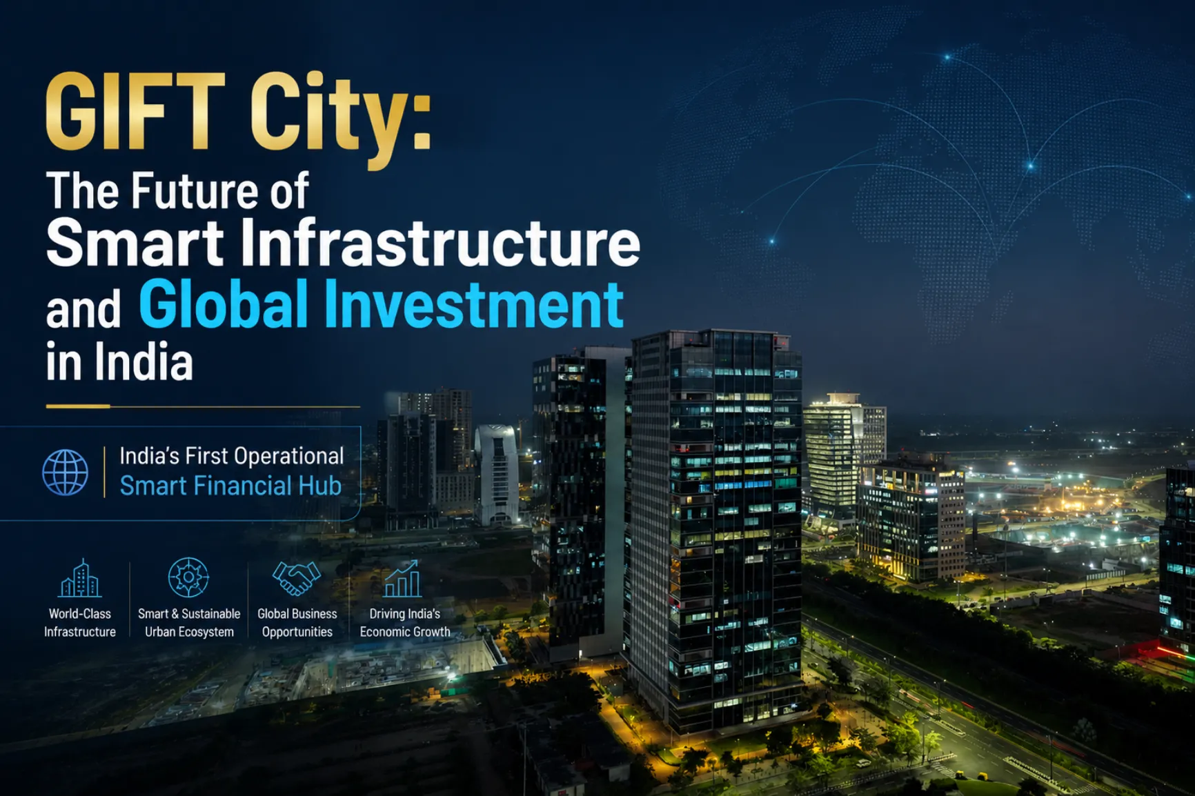 GIFT City: The Future of Smart Infrastructure and Global Investment in India
