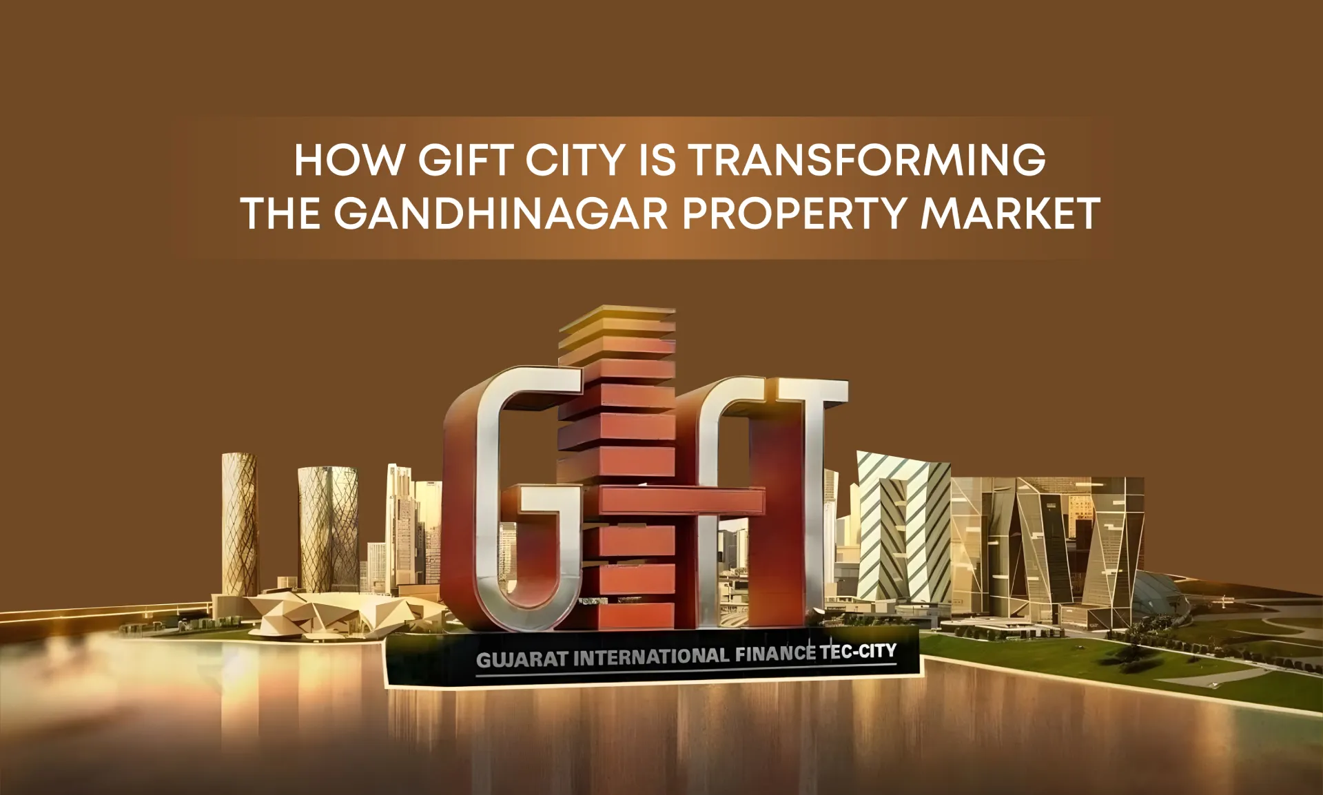 How GIFT City Is Transforming the Gandhinagar Property Market