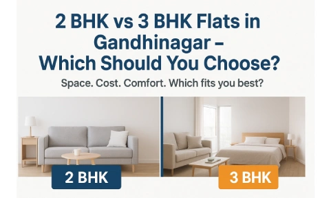 2 BHK vs 3 BHK Flats in Gandhinagar – Which Should You Choose?