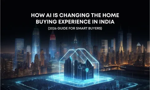 How AI Is Changing the Home Buying Experience in India (2026 Guide for Smart Buyers)
