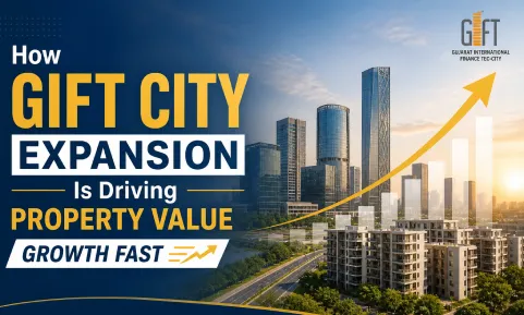 How GIFT City Expansion Is Driving Property Value Growth Fast