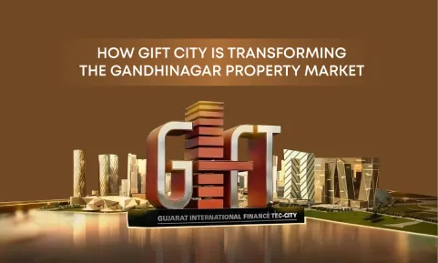 How GIFT City Is Transforming the Gandhinagar Property Market