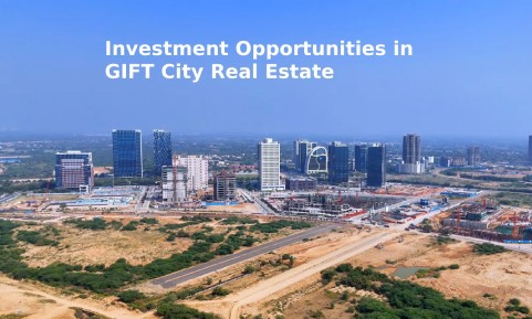 Investment Opportunities in GIFT City Real Estate