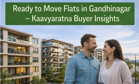Ready to Move Flats in Gandhinagar – Kaavyaratna Buyer Insights