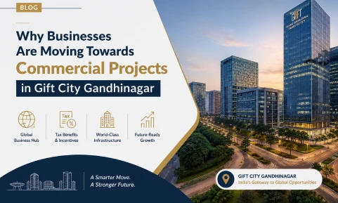 Why Businesses Are Moving Towards Commercial Projects in Gift City Gandhinagar