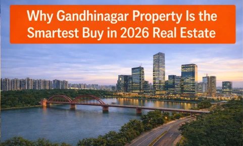 Why Gandhinagar Property Is the Smartest Buy in 2026 Real Estate