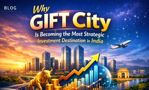 Why GIFT City Is Becoming the Most Strategic Investment Destination in India