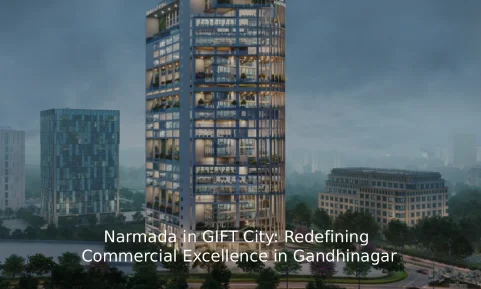 Narmada in GIFT City: Redefining Commercial Excellence in Gandhinagar