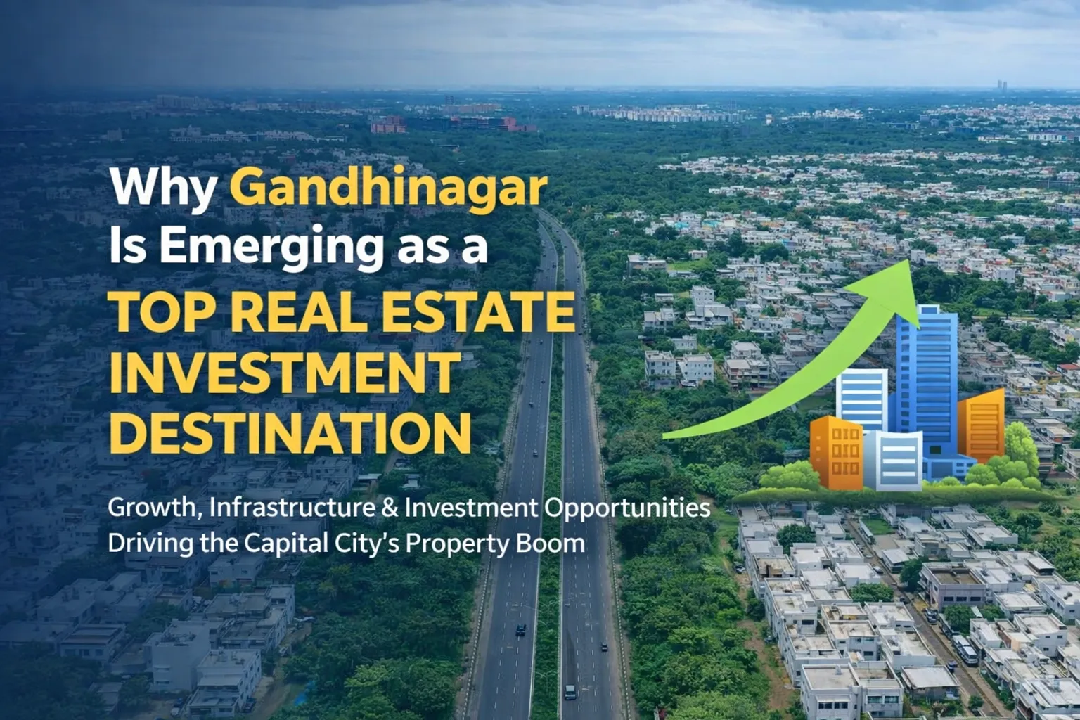 Why Gandhinagar Is Emerging as a Top Real Estate Investment Destination